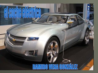 el coche eléctrico RAMIRO VENA GONZÁLEZ 