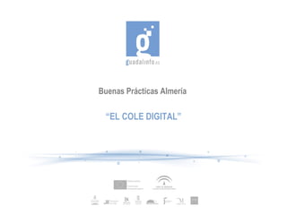 Buenas Prácticas Almería

 “EL COLE DIGITAL”
 
