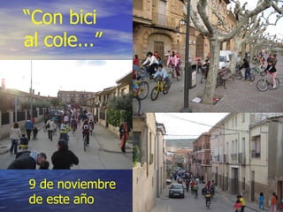 “Con bici
al cole...”




9 de noviembre
de este año
 