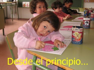 Desde el principio…
 