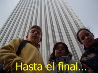 Hasta el final…
 