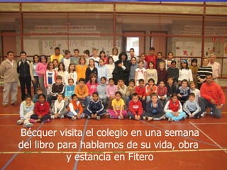 Bécquer visita el colegio en una semana
del libro para hablarnos de su vida, obra
            y estancia en Fitero
 