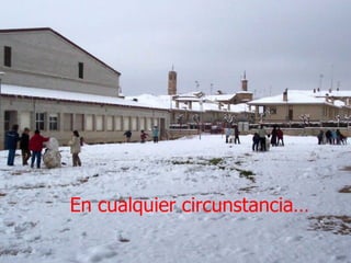 En cualquier circunstancia…
 