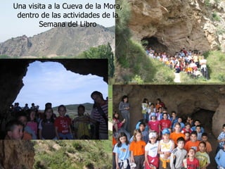Una visita a la Cueva de la Mora,
 dentro de las actividades de la
        Semana del Libro
 
