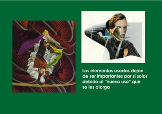 Los elementos usados dejan
de ser importantes por sí solos
debido al “nuevo uso” que
se les otorga
 