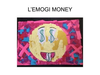 L’EMOGI MONEY
 