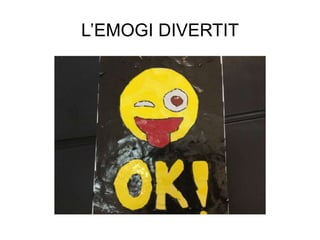 L’EMOGI DIVERTIT
 