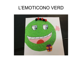 L’EMOTICONO VERD
 