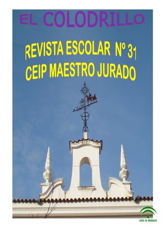 Revista Escolar “ El Colodrillo” Curso2010/2011 Primer Trimestre Nº 31
C.E.I.P. Maestro Jurado Hinojosa del Duque ( Córdoba)
 