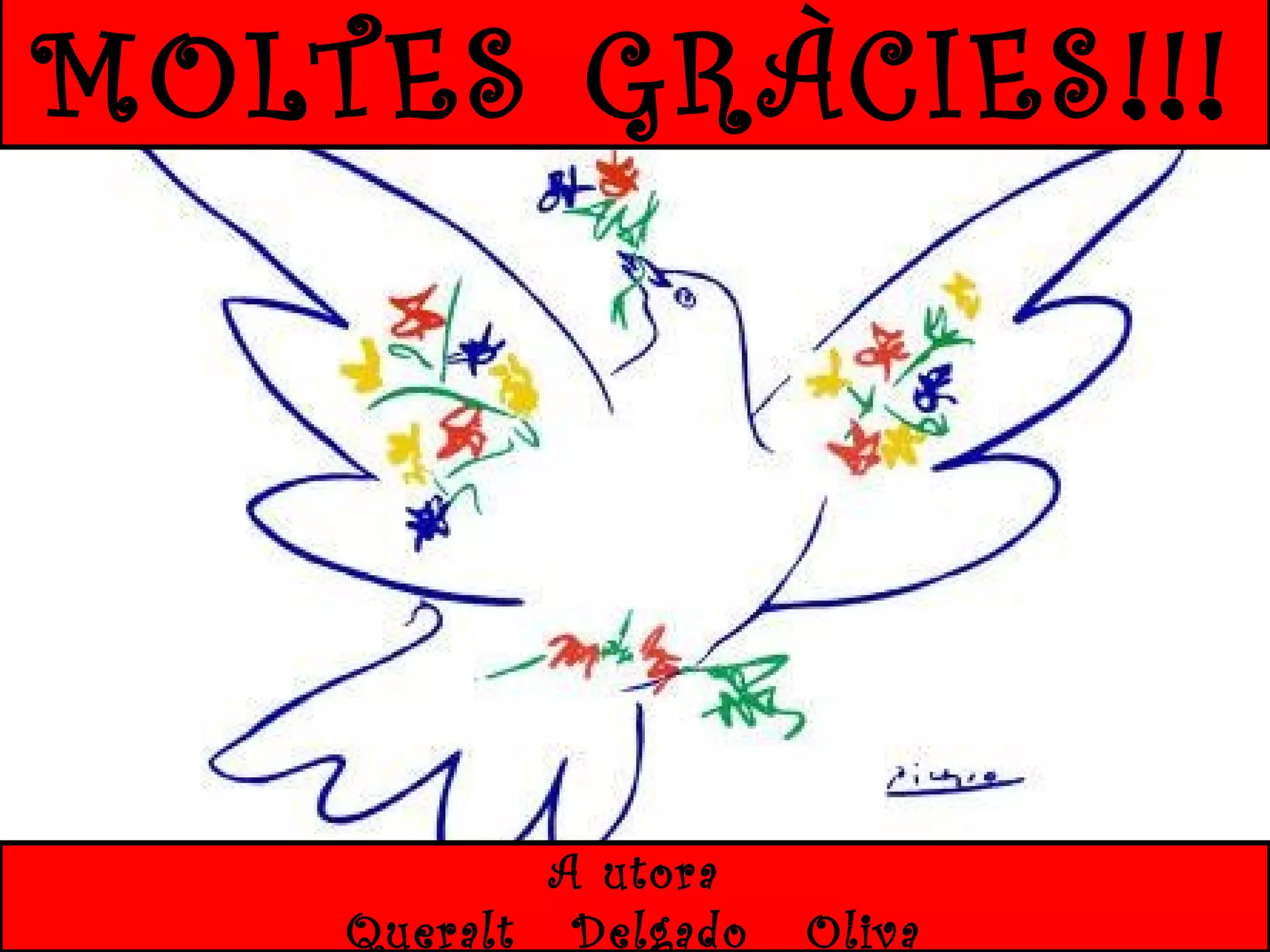 MOLTES GRÀCIES!!!

A utora
Queralt Delgado

Oliva

 