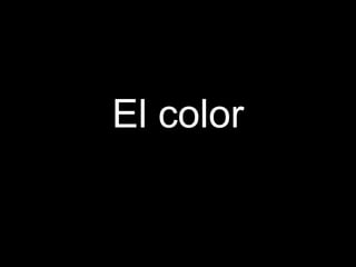 El color
 