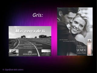 Gris: ← Significat dels colors: 