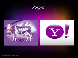 Porpra: ← Significat dels colors: 