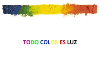 TO DO   COL OR   ES  LUZ 