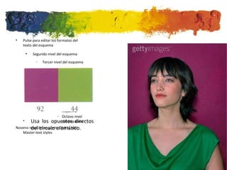 Usa los opuestos directos del círculo cromático. 