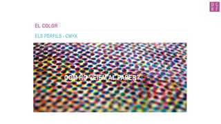 EL COLOR
CARACTERISTIQUES
TO LLUMINOSITAT SATURACIÓ
El to és el nom genèric del color. És com l’anomenem.
Exemple: verd, blau…
 