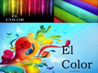El
ColorPor: Milfred Valdez
 