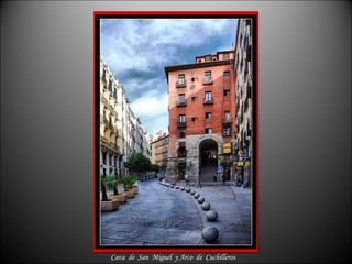 Cava  de  San  Miguel  y Arco  de  Cuchilleros 