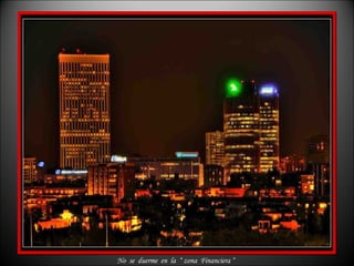No  se  duerme  en  la  “ zona  Financiera “ 