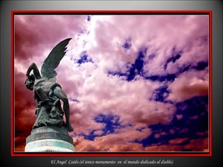 El Angel  Caído (el único monumento  en  el mundo dedicado al diablo) 