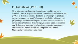11. Los Pitufos (1981 - 90)
 