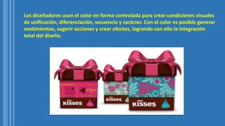 Los diseñadores usan el color en forma controlada para crear condiciones visuales
de unificación, diferenciación, secuencia y carácter. Con el color es posible generar
sentimientos, sugerir acciones y crear efectos, logrando con ello la integración
total del diseño.
 