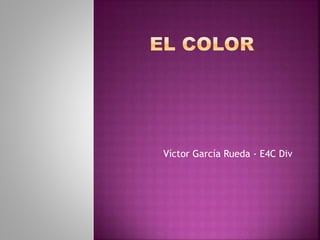 Víctor García Rueda - E4C Div
 