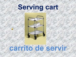 Serving cart
carrito de servir
 