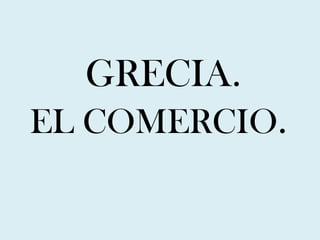  GRECIA.EL COMERCIO.  