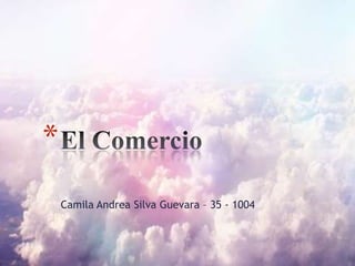 *
Camila Andrea Silva Guevara – 35 - 1004

 