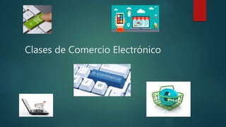 Clases de Comercio Electrónico
 