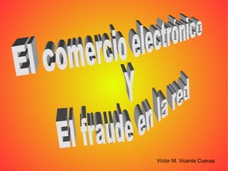 El comercio electrónico Y El fraude en la red   