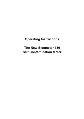 Operating Instructions
The New Elcometer 130
Salt Contamination Meter

 