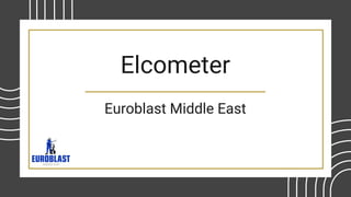 Elcometer
Euroblast Middle East
 