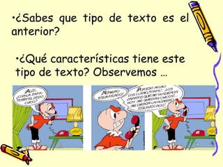 ¿Sabes que tipo de texto es el anterior? ¿Qué características tiene este tipo de texto? Observemos …