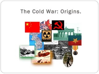 The Cold War: Origins.  