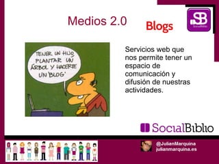 Medios 2.0

         Servicios web que
         nos permite tener un
         espacio de
         comunicación y
         difusión de nuestras
         actividades.
 