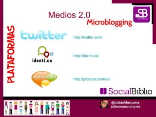 Medios 2.0

     http://twitter.com



     http://identi.ca/




     http://picotea.com/es/
 