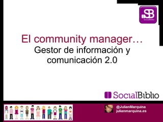 El community manager… Gestor de información y comunicación 2.0 