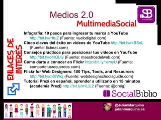 Medios 2.0 Infografía: 10 pasos para ingresar tu marca a YouTube   http://bit.ly/rrItuZ  (Fuente: vuelodigital.com) Cinco ...