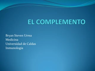 Bryan Steven Urrea
Medicina
Universidad de Caldas
Inmunología

 