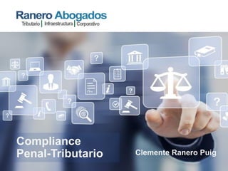 Compliance
Penal-Tributario Clemente Ranero Puig
 