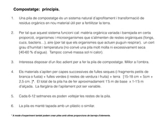 1. Una pila de compostatge és un sistema natural d’aproﬁtament i transformació de
residus orgànics en nou material útil pe...