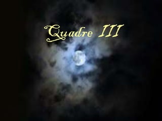 Quadre III
I
 
