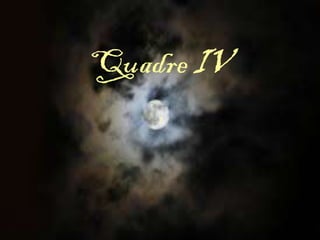 Quadre IV
I
 