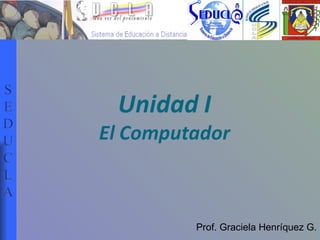 Prof. Graciela Henríquez G. S E D U C L A 