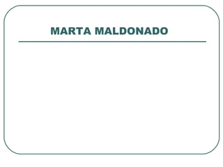 MARTA MALDONADO
 