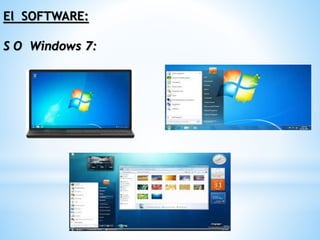 El SOFTWARE:
S O Windows 7:
 