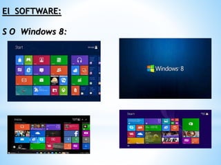 El SOFTWARE:
S O Windows 8:
 