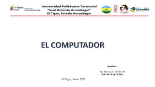 Bachiller:
Ray Flores C.I.: 17.077.169
INF -09 TRAYECTO I
El Tigre, Junio 2023
 